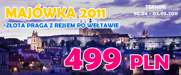 MAJÓWKA 2011 - ZŁOTA PRAGA Z REJSEM PO WEŁTAWIE - 30.04 - 02.05.2011 - 499 PLN
